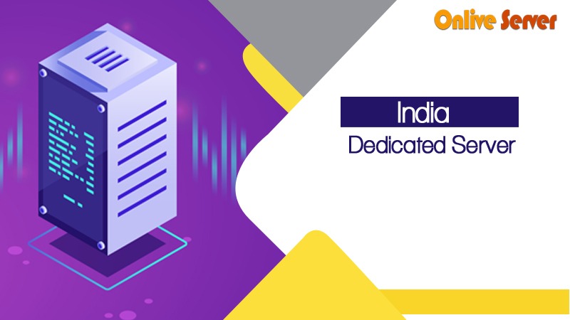 Get India Dedicated Server for Fast and Secure Hosting 