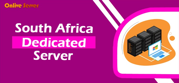 Affordable South Africa Dedicated Server Hosting Services 