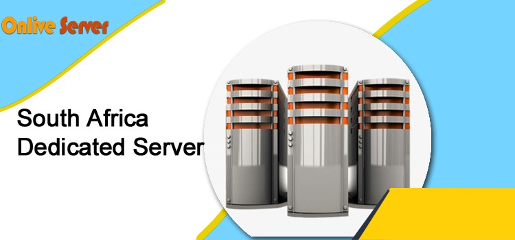 Fast and Secure South Africa Dedicated Server Hosting 