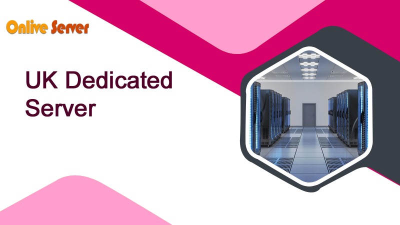 Get the Best UK Dedicated Server for High-Speed Hosting 