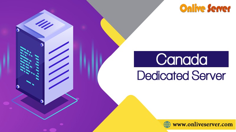 Get the Best Canada Dedicated Server for Your Business 